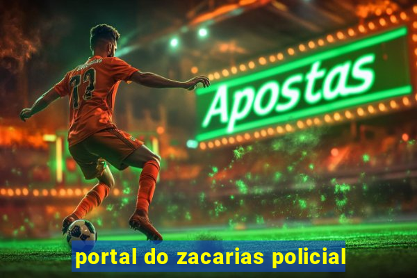 portal do zacarias policial